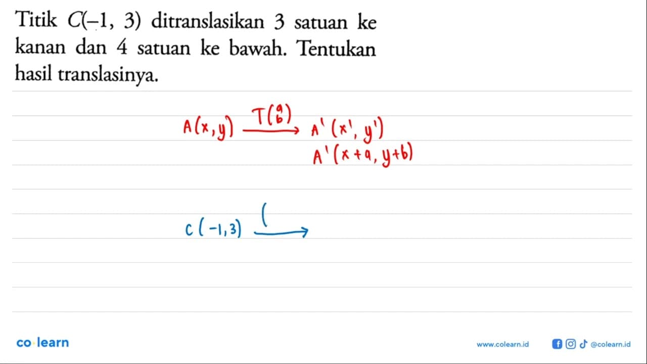 Titik C(-1,3) ditranslasikan 3 satuan ke kanan dan 4 satuan