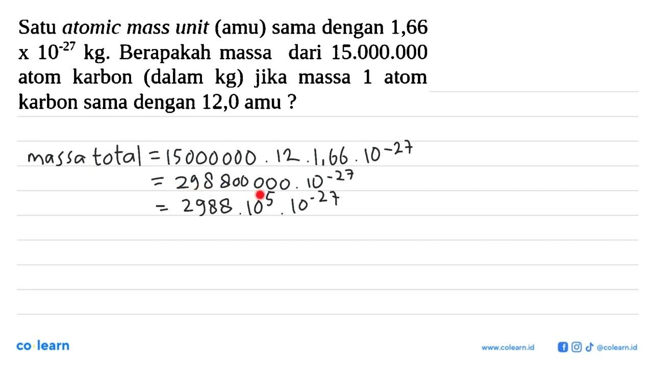 Satu atomic mass unit (amu) sama dengan 1,66 x 10^(-27) kg