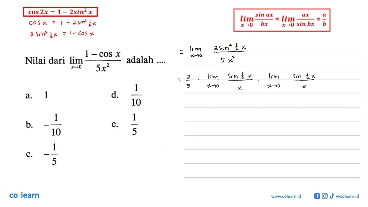 Nilai dari limit x->0 (1-cos x)/(5x^2) adalah ....