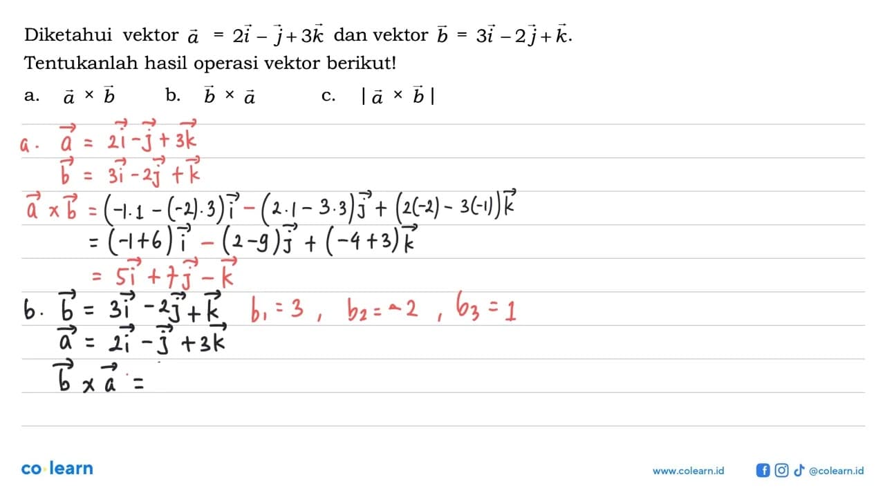 Diketahui vektor a=2i-j+3k dan vektor b=3i-2j+k.