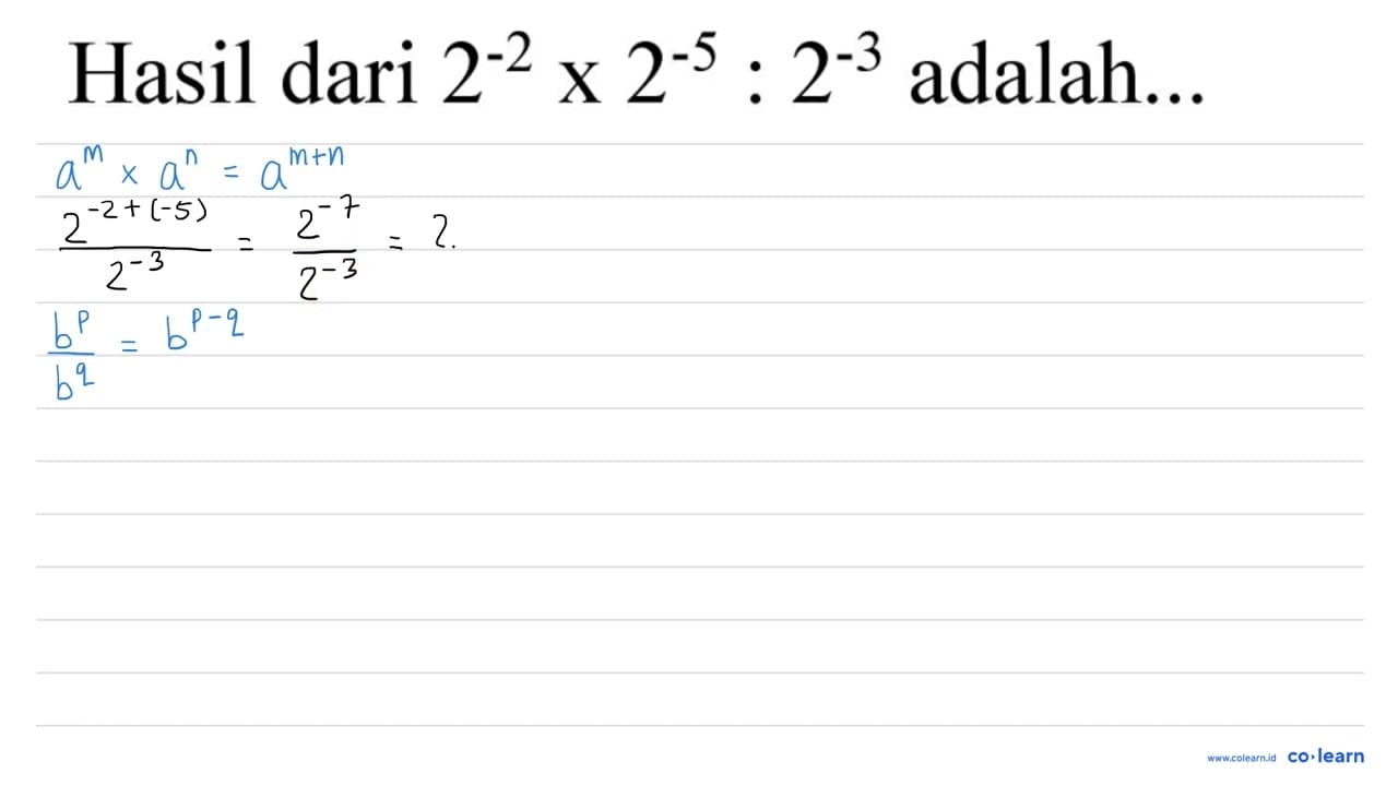 Hasil dari 2^(-2) x 2^(-5): 2^(-3) adalah...