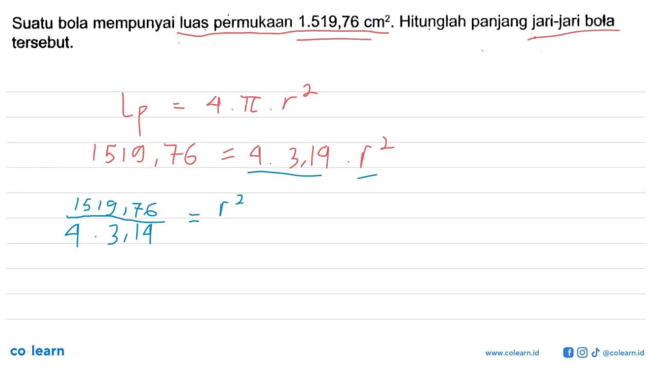 Suatu bola mempunyai luas permukaan 1.519,76 cm^2.