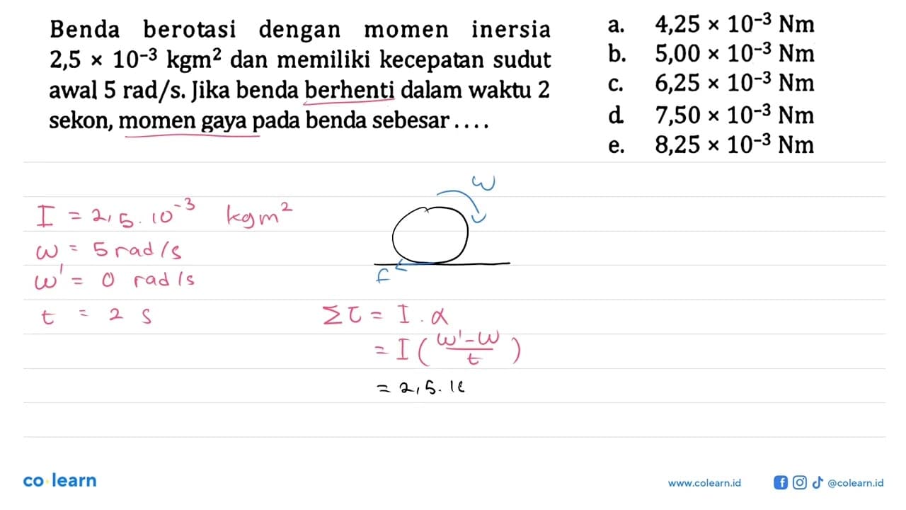 Benda berotasi dengan momen inersia 2,5 x 10^(-3) kgm^2 dan