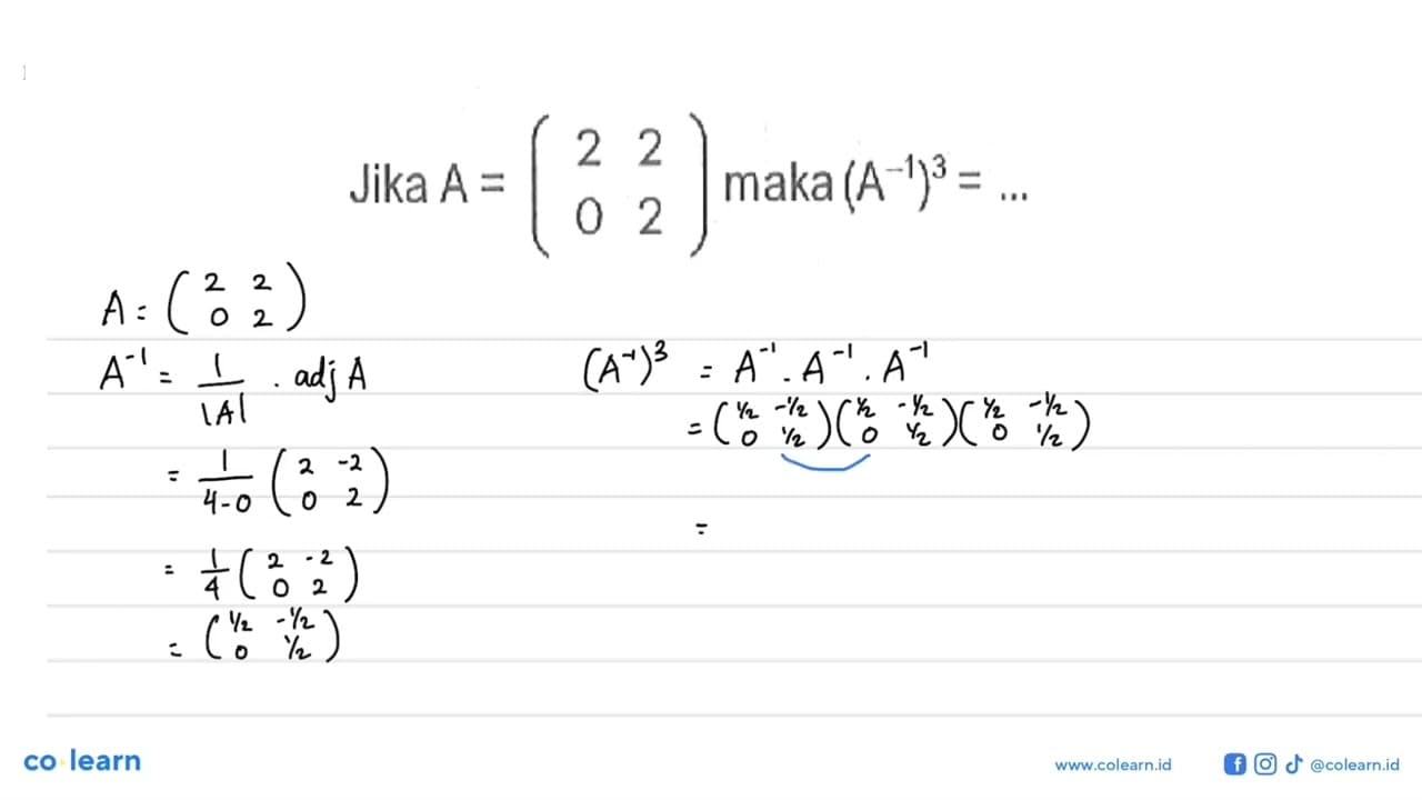 Jika A =(2 2 0 2) maka (A^-1)^3 =