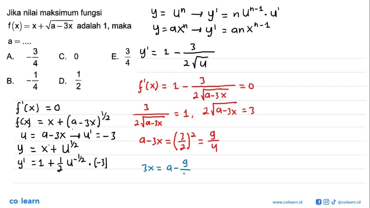 Jika nilai maksimum fungsi f(x)=x+akar(a-3x) adalah 1, maka