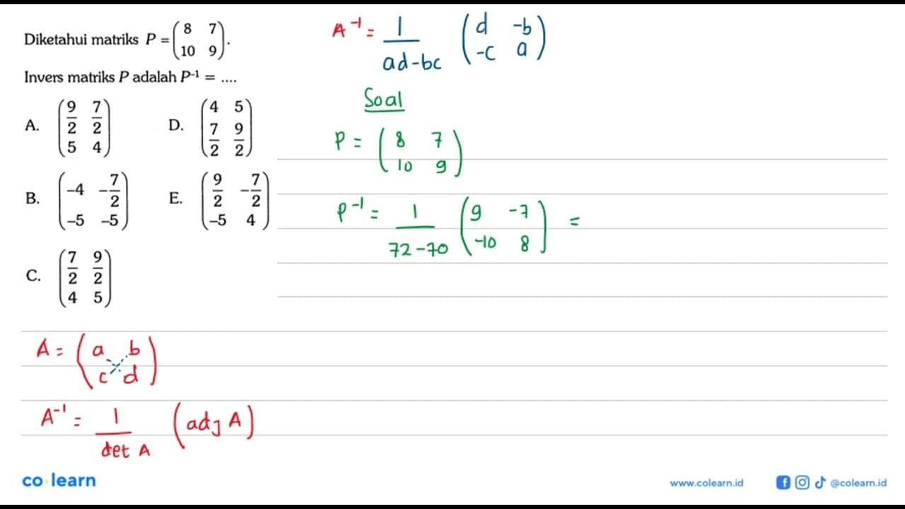 Diketahui matriks P = (8 7 10 9). Invers matriks P adalah