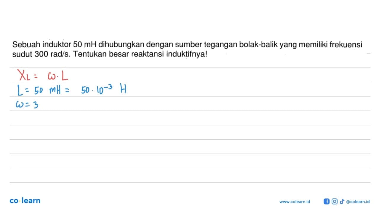 Sebuah induktor 50 mH dihubungkan dengan sumber tegangan