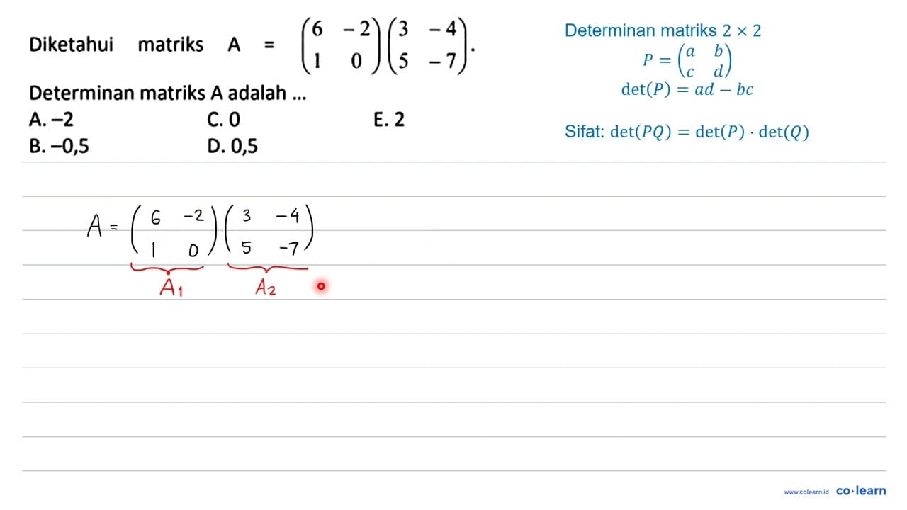 Diketahui matriks A=(6 -2 1 0)(3 -4 5 -7). Determinan