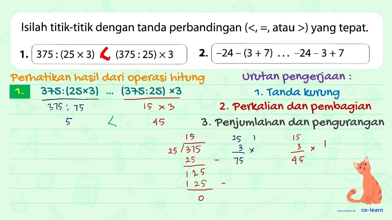 1. 375 : (25X 3)... (375: 25) x 3 2. -24 - (3+ 7)... -24 -