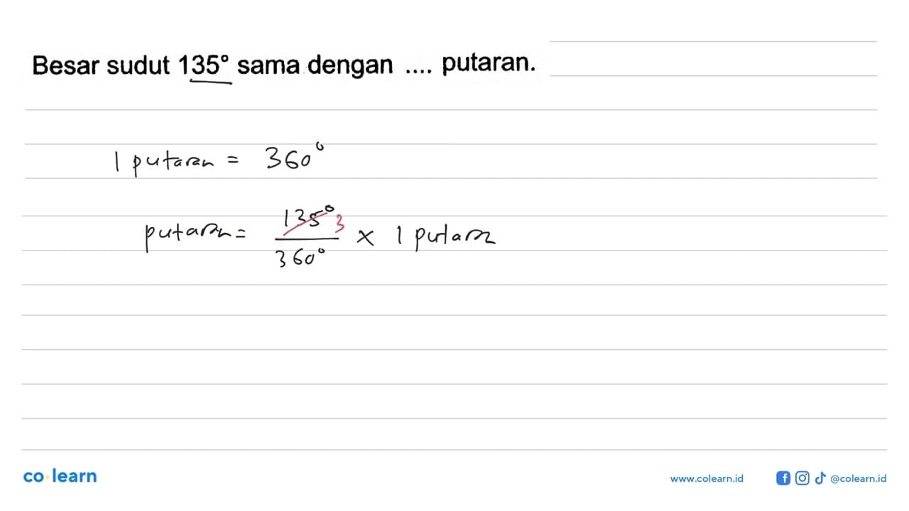 Besar sudut 135 sama dengan putaran.