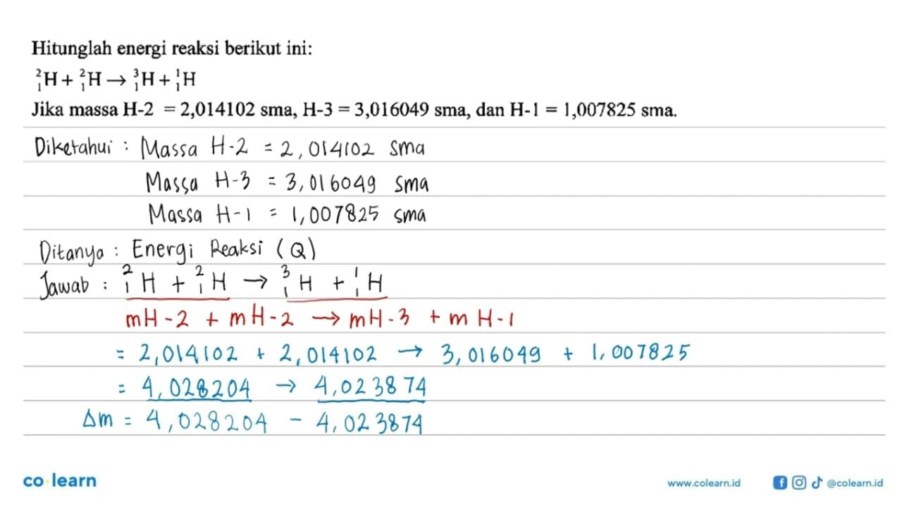 Hitunglah energi reaksi berikut ini:2 1 H + 2 1 H -> 3 1 H