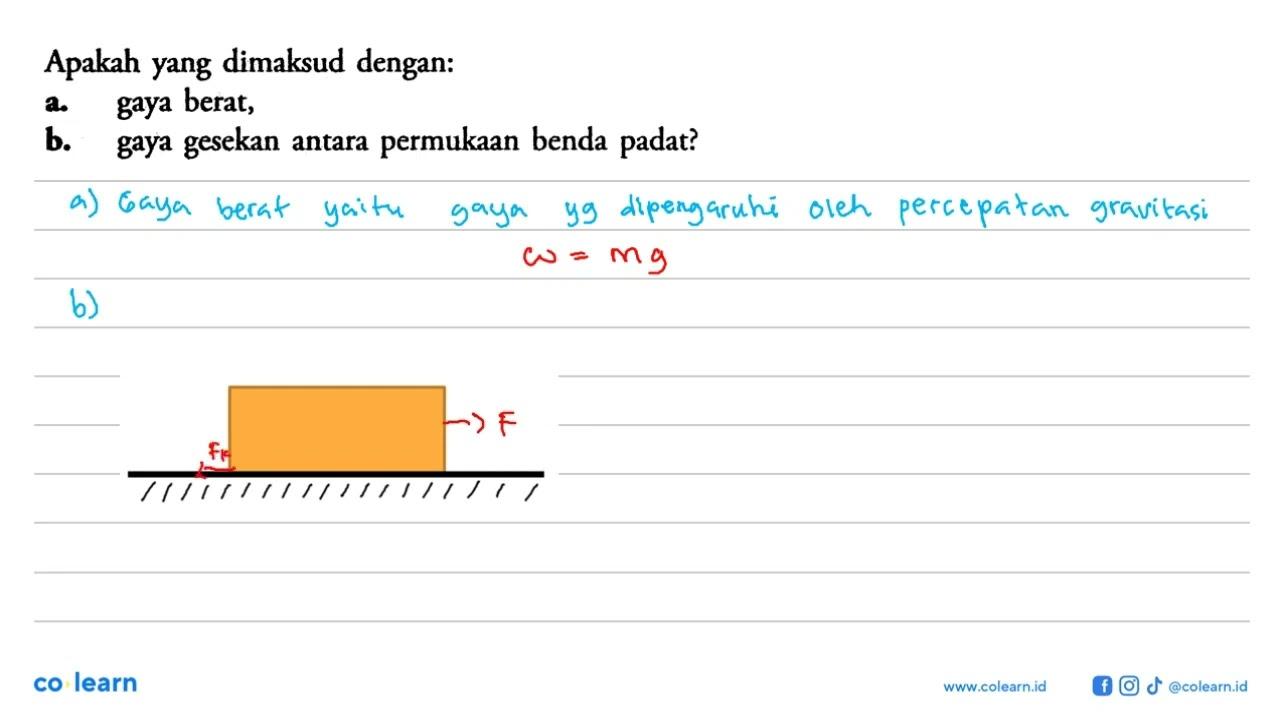 Apakah yang dimaksud dengan: a. gaya berat, b. gaya gesekan