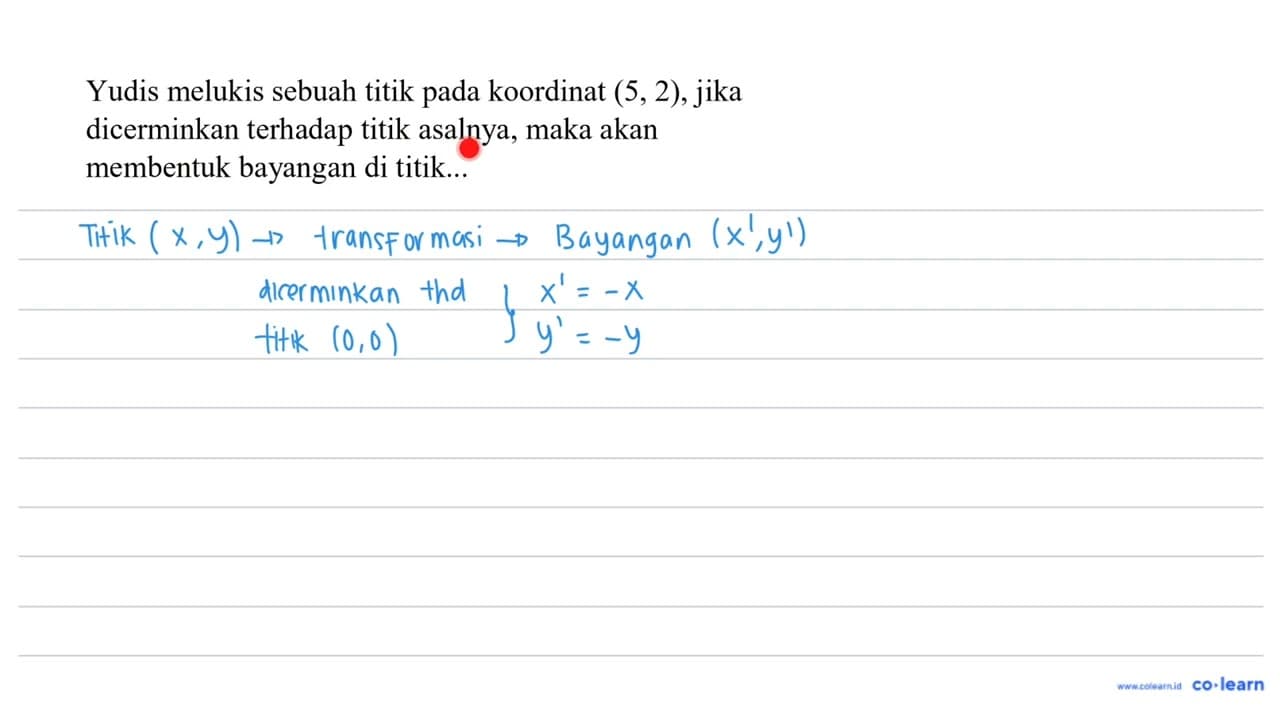 Yudis melukis sebuah titik pada koordinat (5,2) , jika