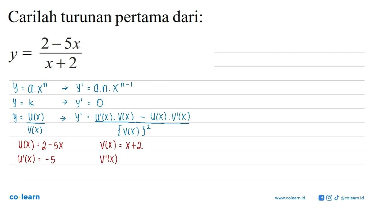 Carilah turunan pertama dari: y=(2-5x)/(x+2)