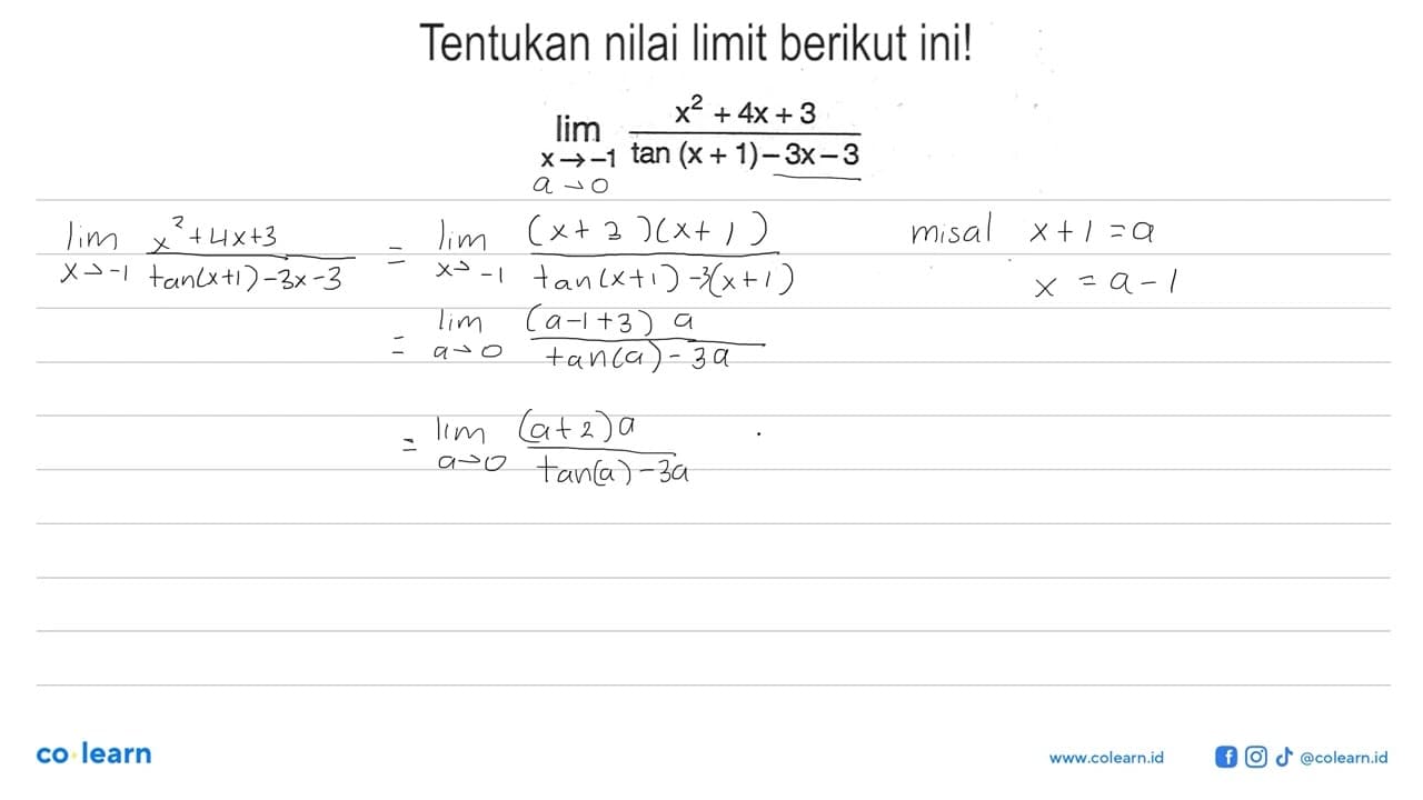 Tentukan nilai limit berikut. lim X->-1 (x^2+4x+3)/tan (x +