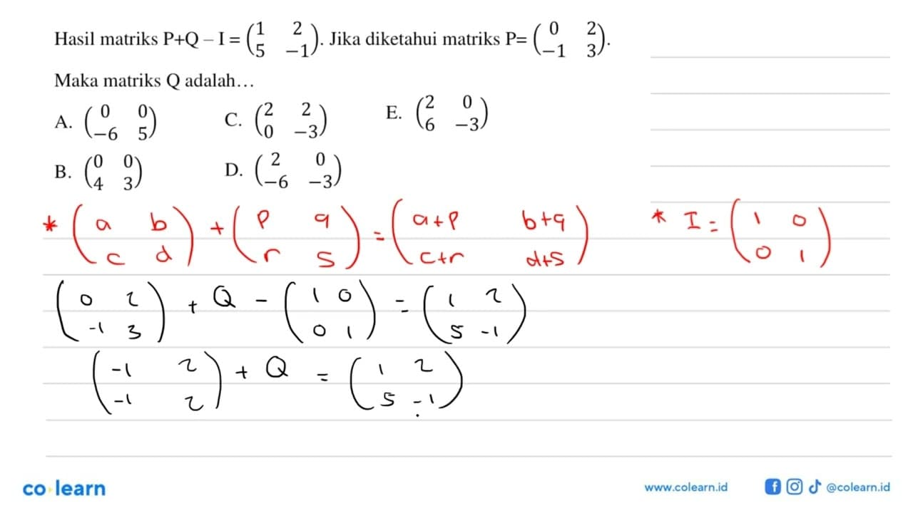 Hasil matriks P+Q-1=(1 2 5 -1). Jika diketahui matriks P=