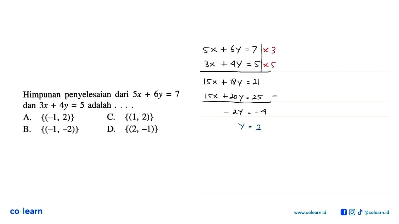 Himpunan penyelesaian dari 5x + 6y = 7 dan 3x + 4y = 5