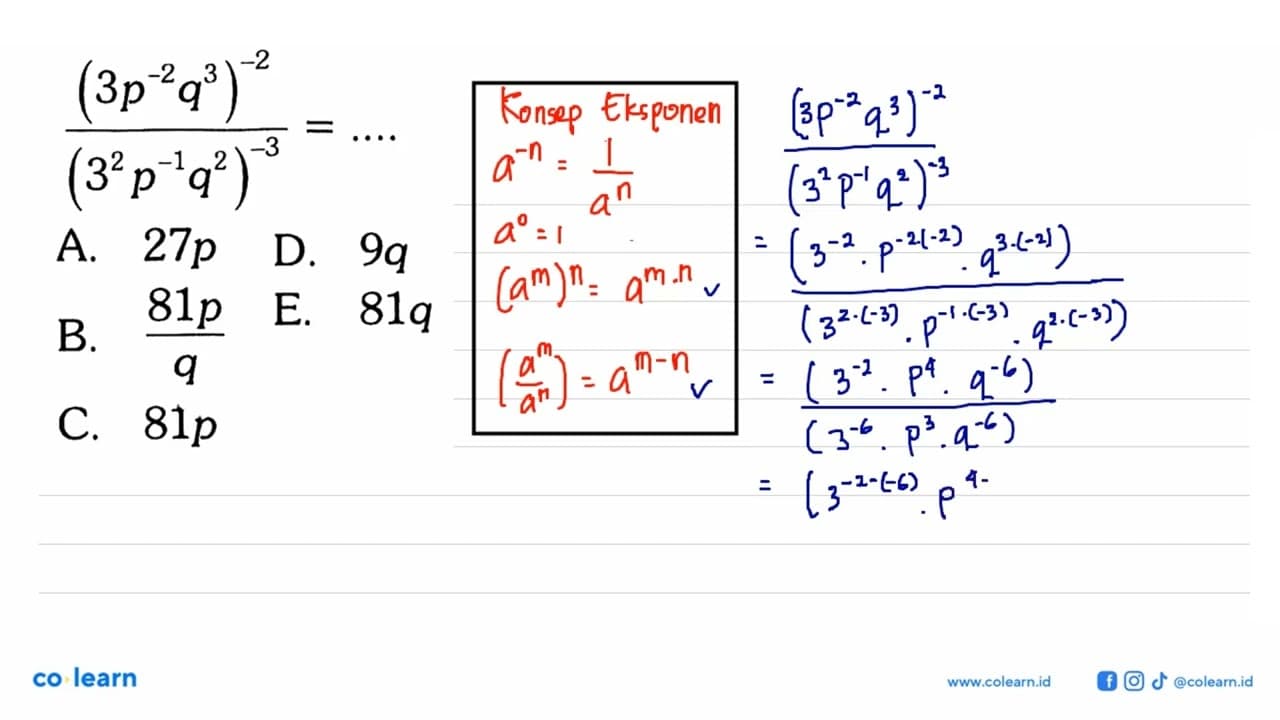 (3p^(-2)q^3 )^(-2)/(3^2p^(-1)q^2 )^(-3) = ....