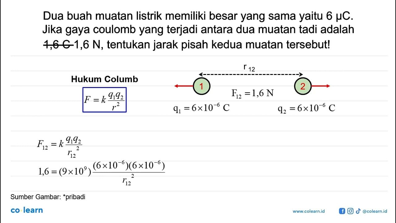 Dua buah muatan listrik memiliki besar yang sama yaitu 6 mu