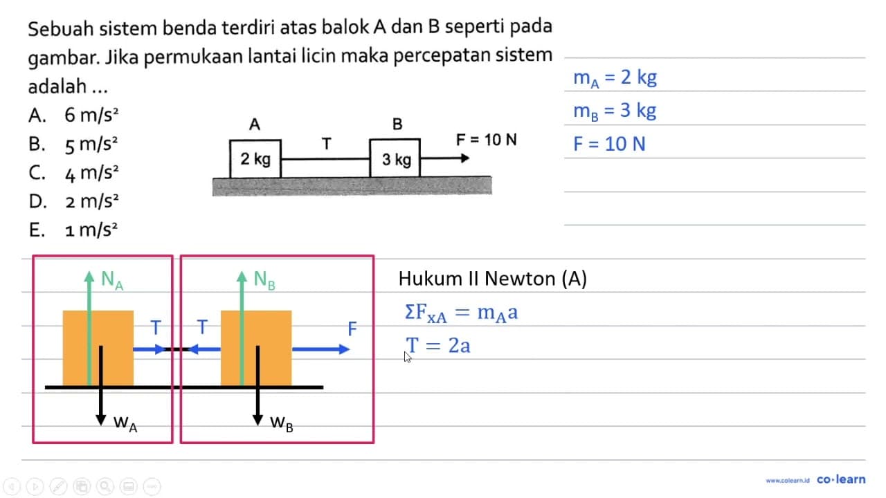 A=2kg T B=3kg F=10 N. Sebuah sistem benda terdiri atas