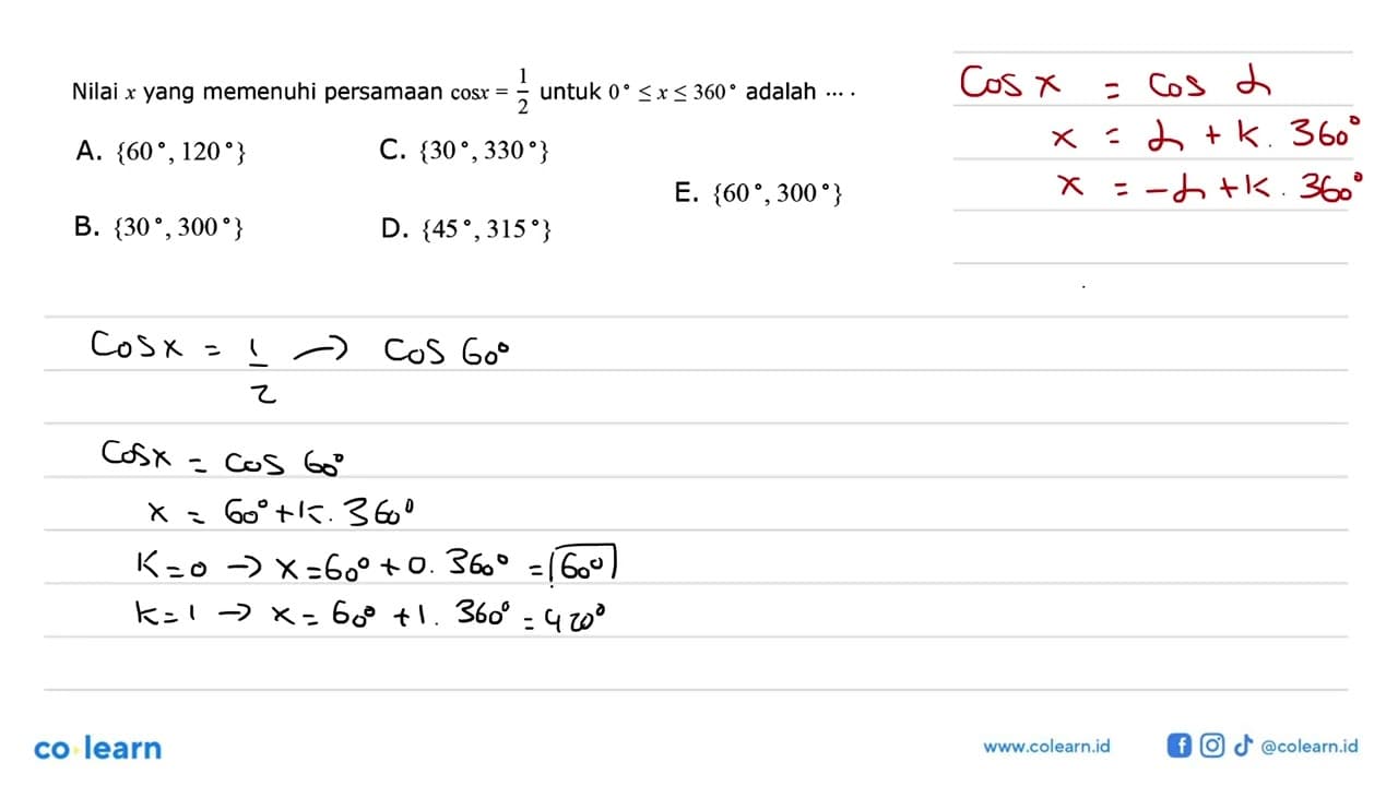 Nilai x yang memenuhi persamaan cos x=1/2 untuk 0<=x<=360