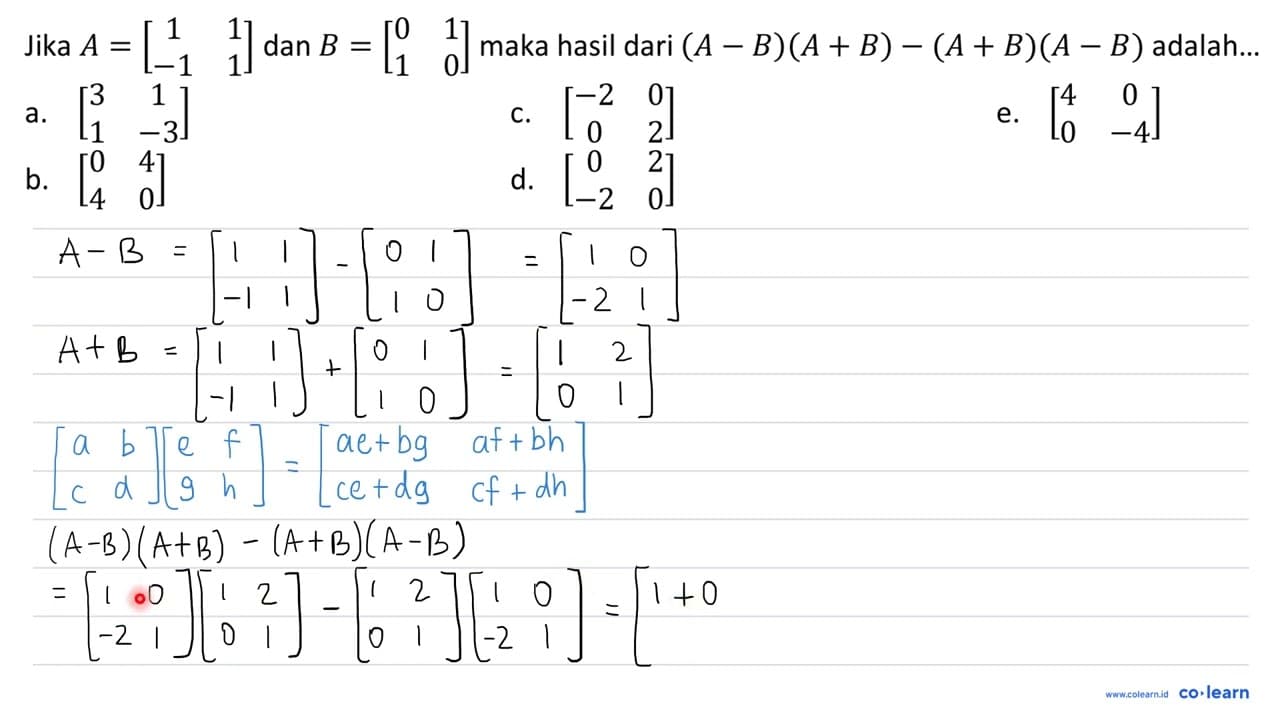 Jika A=[1 1 -1 1] dan B=[0 1 1 0] maka hasil dari