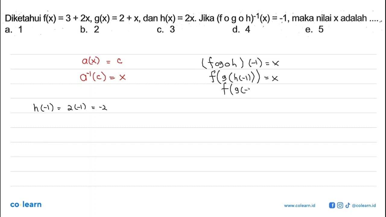 Diketahui f(x)=3+2x, g(x)=2+x , dan h(x)=2x . Jika