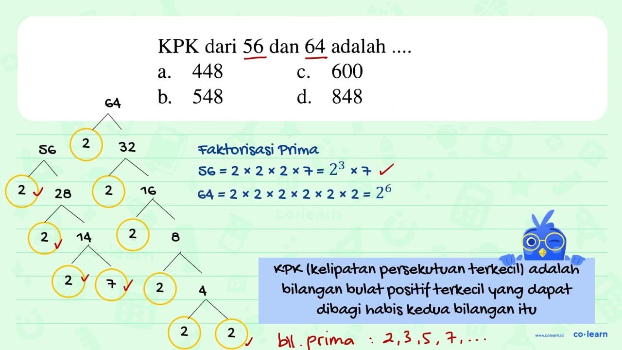 KPK dari 56 dan 64 adalah ....