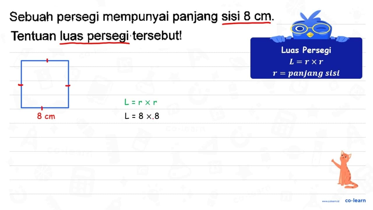 Sebuah persegi mempunyai panjang sisi 8 cm . Tentuan luas