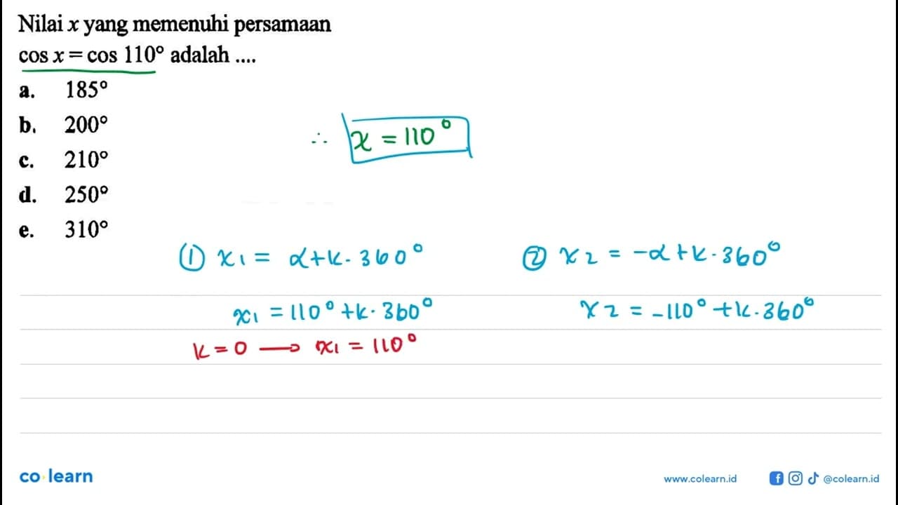 Nilai x yang memenuhi persamaan cos x=cos 110 adalah ....