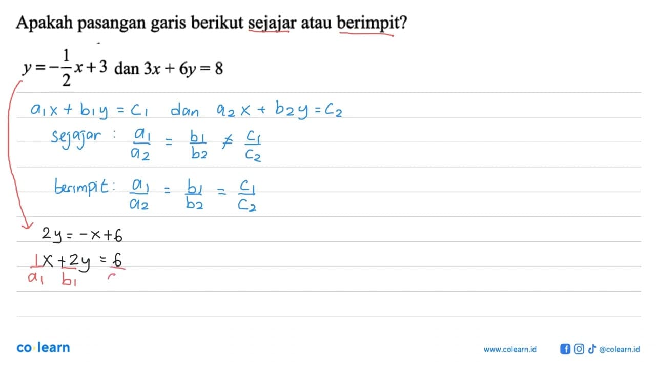 Apakah pasangan garis berikut sejajar atau berimpit?