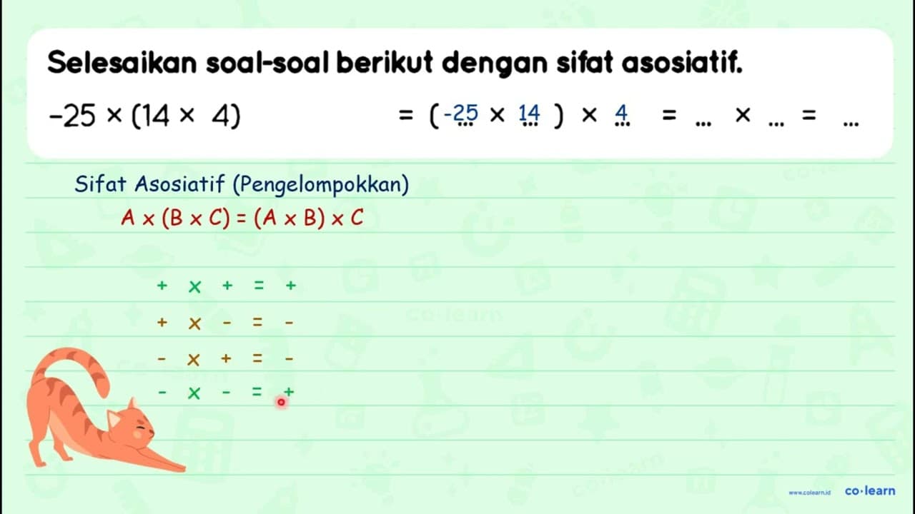 Selesaikan soal-soal berikut dengan sifat asosiatif. -25