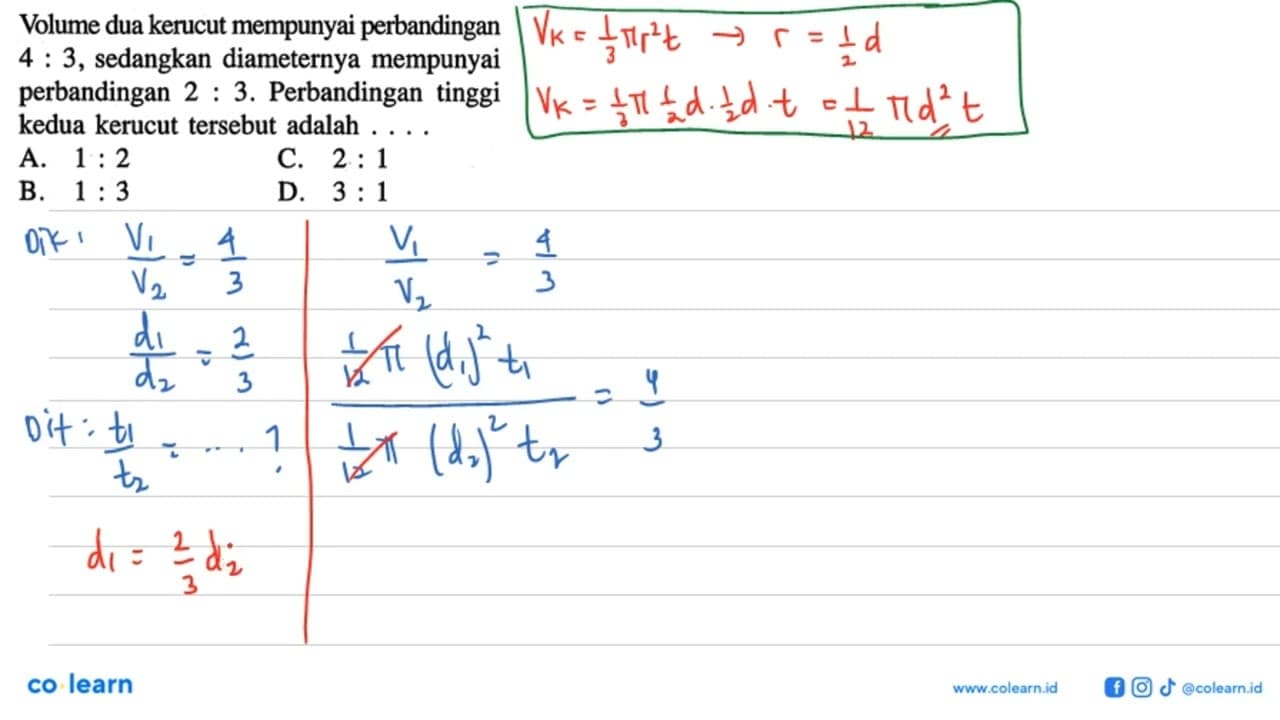 Volume dua kerucut mempunyai perbandingan 4:3, sedangkan