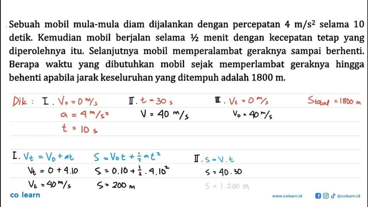 Sebuah mobil mula-mula diam dijalankan dengan percepatan 4