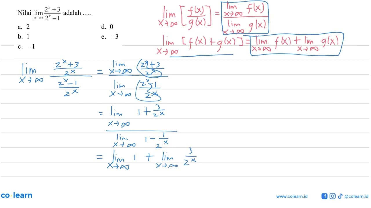 Nilai lim x mendekati tak hingga (2^x+3)/(2^x-1) adalah...