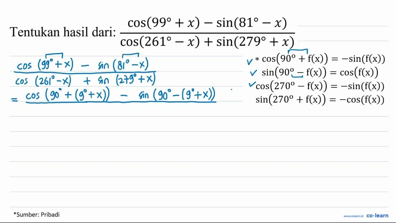 Tentukan hasil dari: (cos (99+x)-sin (81-x))/(cos