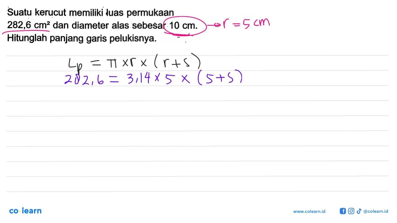 Suatu kerucut memiliki luas permukaan 282,6 cm^2 dan