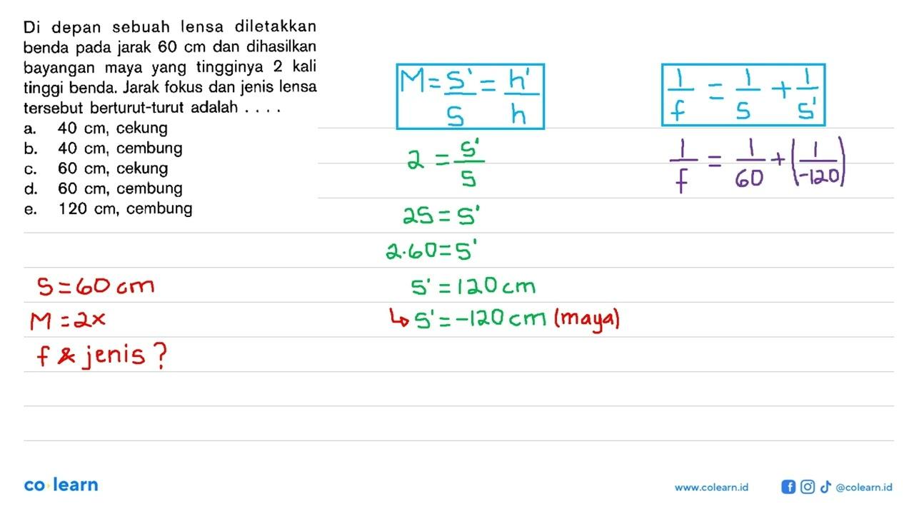 Di depan sebuah lensa diletakkan benda pada jarak 60 cm dan