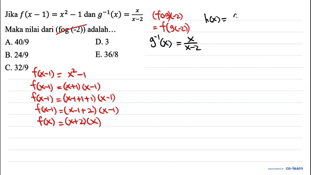 Jika f(x-1)=x^(2)-1 , dan g^(-1)(x)=(x)/(x-2) Maka nilai