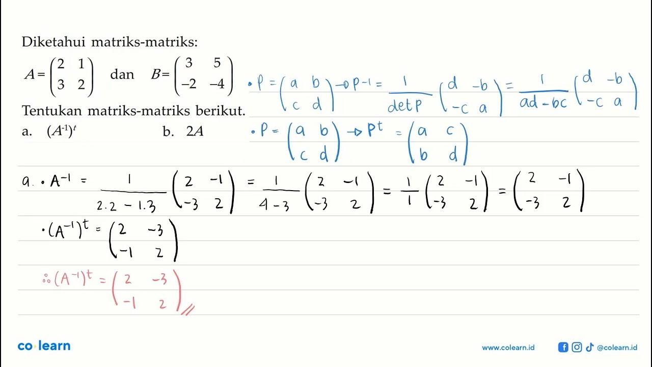 Diketahui matriks-matriks: A=(2 1 3 2) dan B=(3 5 -2 -4)