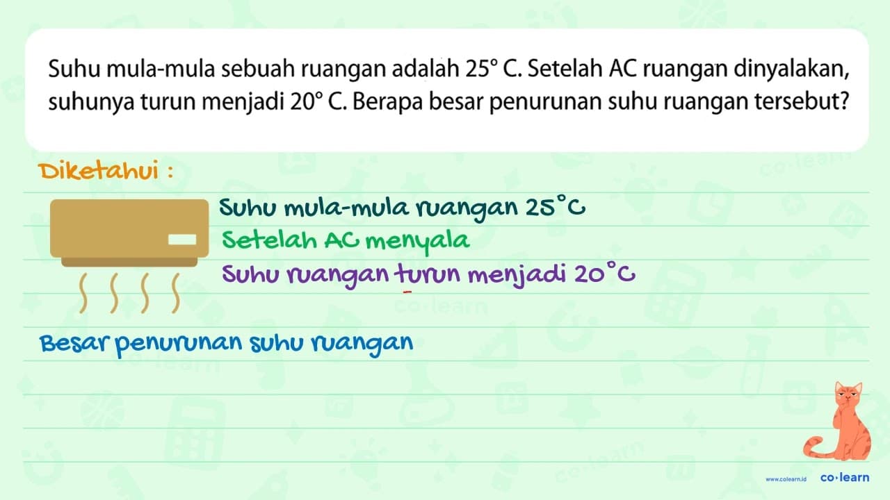 Suhu mula-mula sebuah ruangan adalah 25 C. Setelah AC