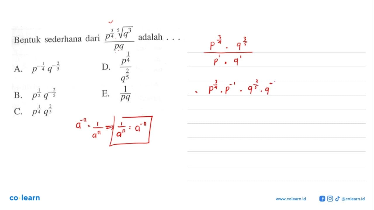 Bentuk sederhana dari (p^(3/4) q^(3/5)) / pq adalah .....