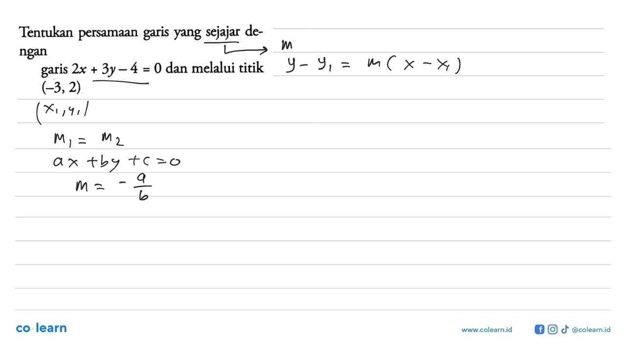 Tentukan persamaan yang sejajar de-ngan garis 2x + 3y -4 =