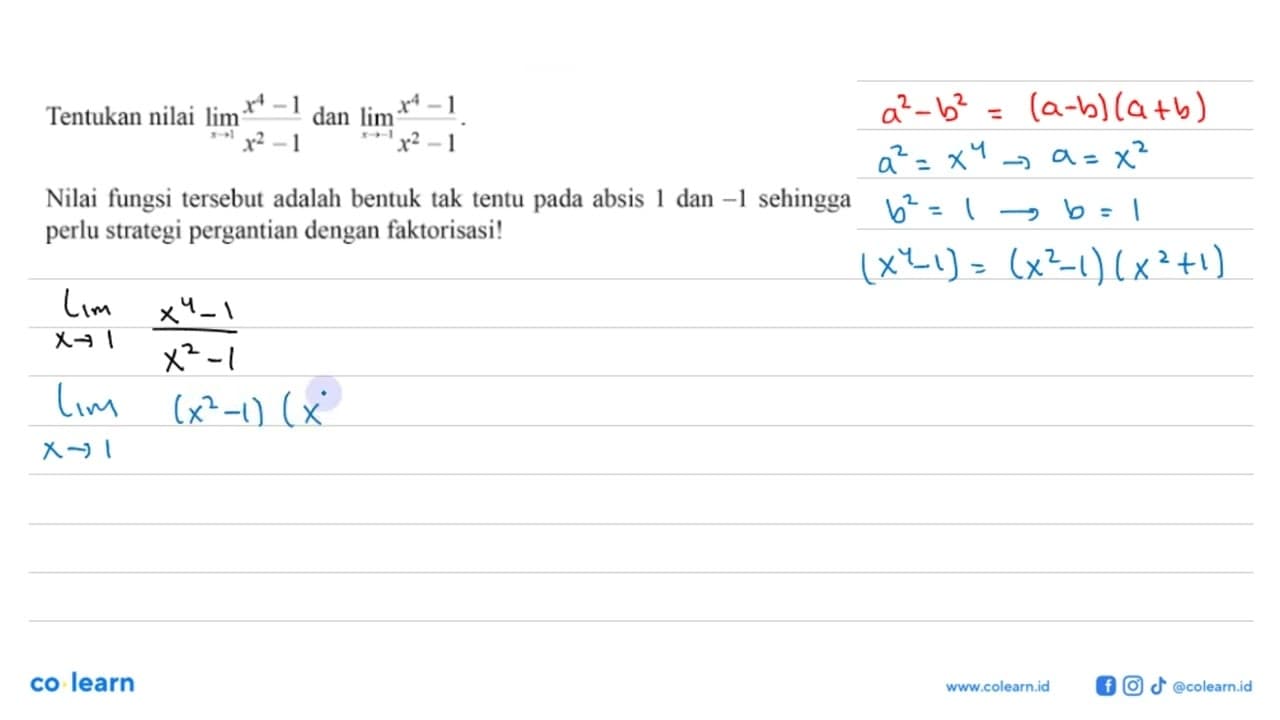 Tentukan nilai limit x -> 1 (x^4-1)/(x^2-1) dan limit x