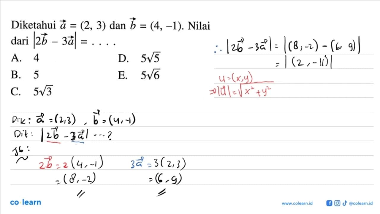 Diketahui vektor a=(2,3) dan vektor b=(4,-1). Nilai dari |2