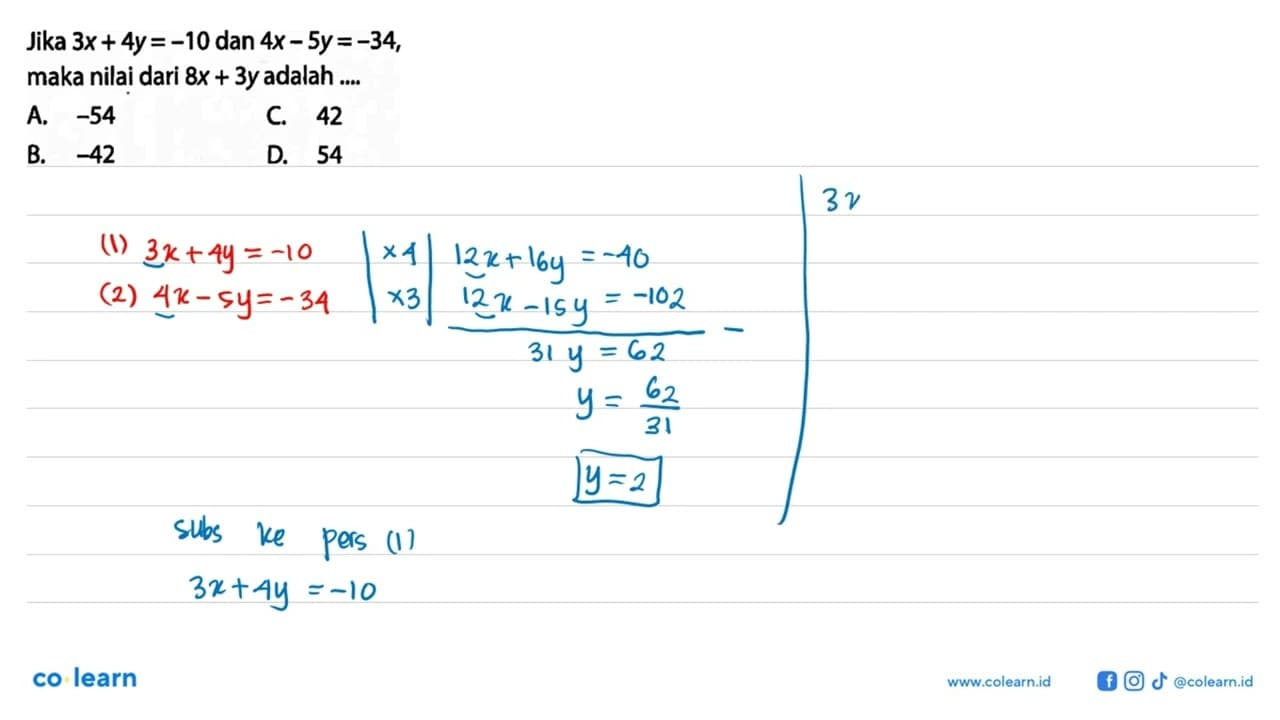 Jika 3x + 4y = -10 dan 4x - 5y = -34, maka nilai dari 8x +