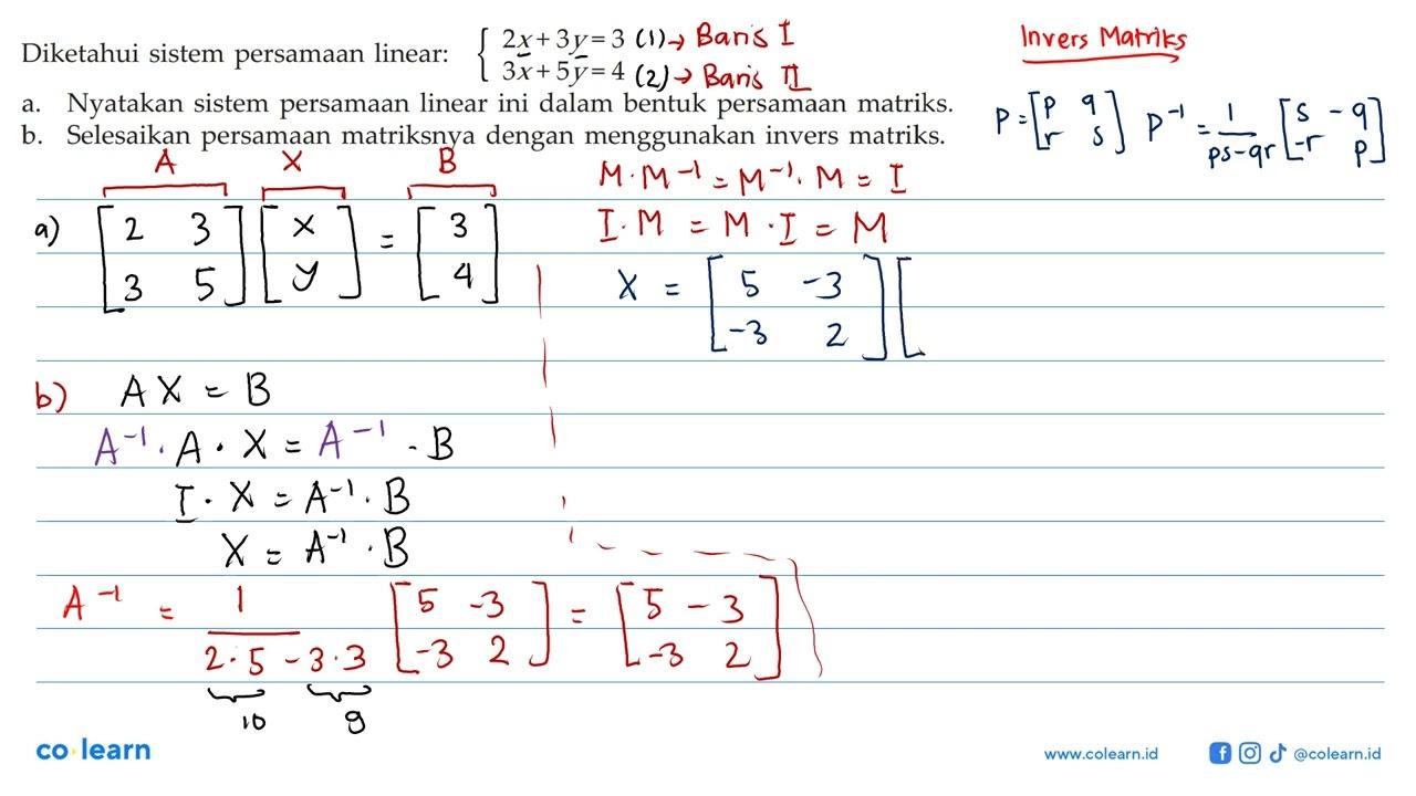 Diketahui sistem persamaan linear: 2x+3y=3 3x+5y= 4 a.