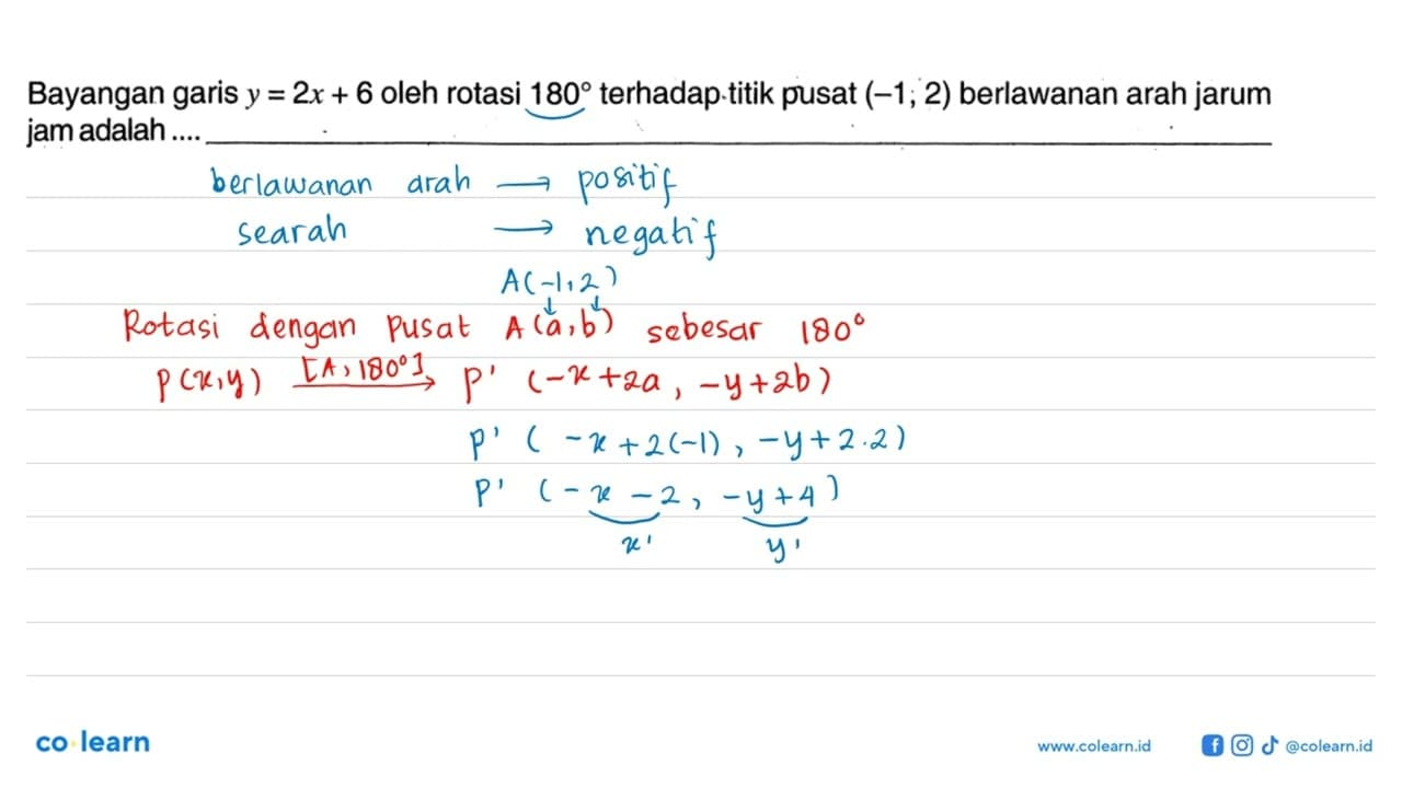 Bayangan garis y=2x+6 oleh rotasi 180 terhadap. titik pusat