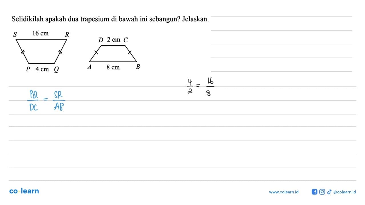 Selidikilah apakah dua trapesium di bawah ini sebangun?