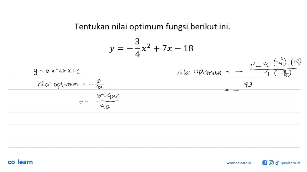 Tentukan nilai optimum fungsi berikut ini.y=-3x^2/4+7x-18